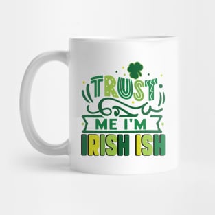 Trust me I'm Irish ish Mug